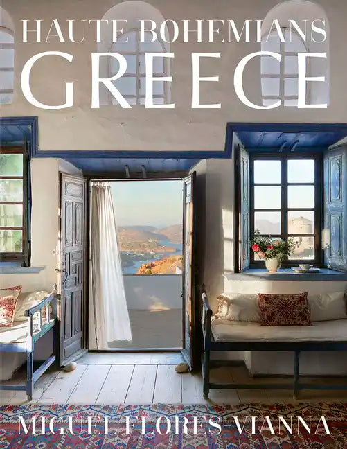 Haute Bohemians: Greece: Historic and Contemporary Interiors of Greece - Hardcover