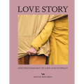 Love Story: New Photography of Love and Intimacy - Hardcover