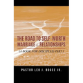The Road to Self-Worth Marriage and Relationships: (A Book for Disciples) Part I - Paperback