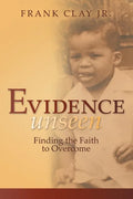 Evidence Unseen: Finding the Faith to Overcome - Paperback