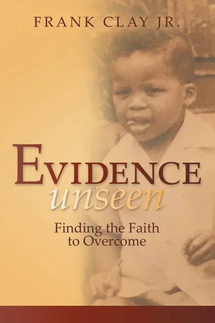 Evidence Unseen: Finding the Faith to Overcome - Paperback