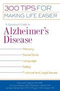 A Caregiver's Guide to Alzheimer's Disease: 300 Tips for Making Life Easier - Paperback