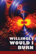 Willingly Would I Burn - Paperback