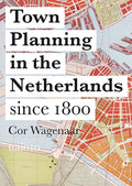 Town Planning in the Netherlands: Since 1800 - Paperback