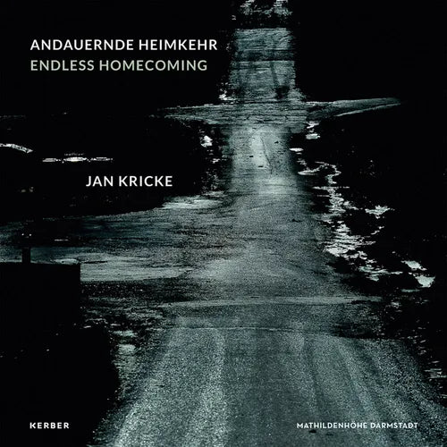 Jan Kricke: Endless Homecoming - Hardcover