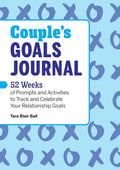 Couple's Goals Journal: 52 Weeks of Prompts and Activities to Track and Celebrate Your Relationship Goals - Paperback