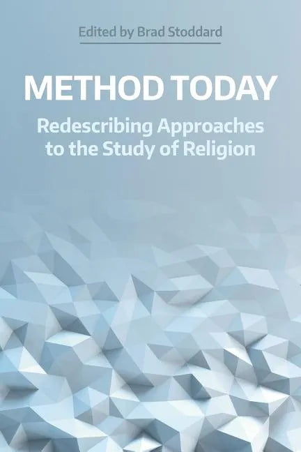 Method Today: Redescribing Approaches to the Study of Religion - Paperback