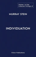 The Collected Writings of Murray Stein: Volume 1: Individuation - Paperback