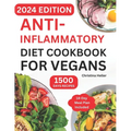 Anti-Inflammatory Diet Cookbook For Vegans: Quick & Easy Plant-Based Guide with Affordable Healthy Ingredients and Tasty Recipes to Fight Inflammation - Paperback