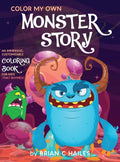 Color My Own Monster Story: An Immersive, Customizable Coloring Book for Kids (That Rhymes!) - Hardcover