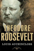 Theodore Roosevelt: The American Presidents Series: The 26th President, 1901-1909 - Hardcover