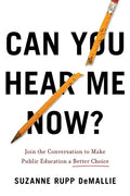 Can You Hear Me Now?: Join the Conversation to Make Public Education a Better Choice - Paperback