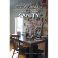 Through the Crosswalk: My Dance with Sanity - Paperback
