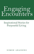 Engaging Encounters: Inspirational Stories for Purposeful Living - Paperback