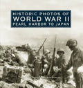 Historic Photos of World War II: Pearl Harbor to Japan - Hardcover