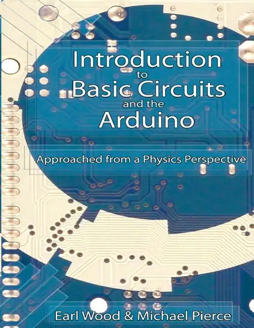 Introduction to Basic Circuits and the Arduino: An Approach from a Physics Perspective - Paperback