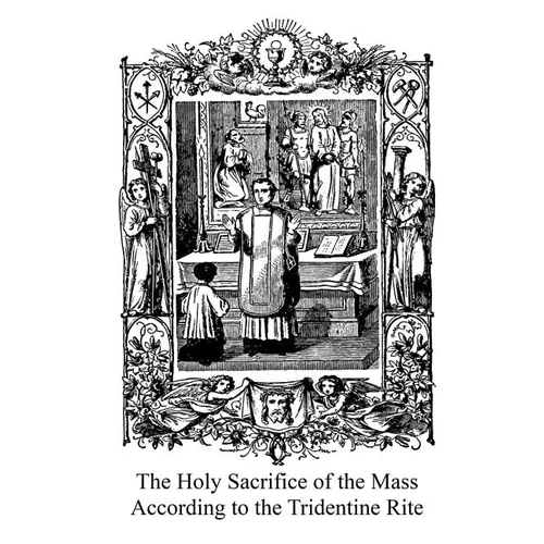 The Holy Sacrifice of the Mass According to the Tridentine Rite - Paperback