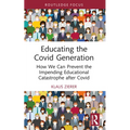 Educating the Covid Generation: How We Can Prevent the Impending Educational Catastrophe after Covid - Paperback