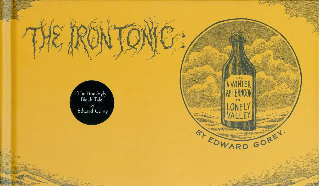 The Iron Tonic: Or, a Winter Afternoon in Lonely Valley - Hardcover