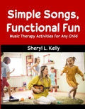 Simple Songs, Functional Fun: Music Therapy Activities for Any Child - Paperback