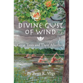Divine Gust of Wind: The Afterlife of Great Trees - Paperback