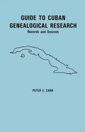 Guide to Cuban Genealogical Research: Records and Sources - Paperback