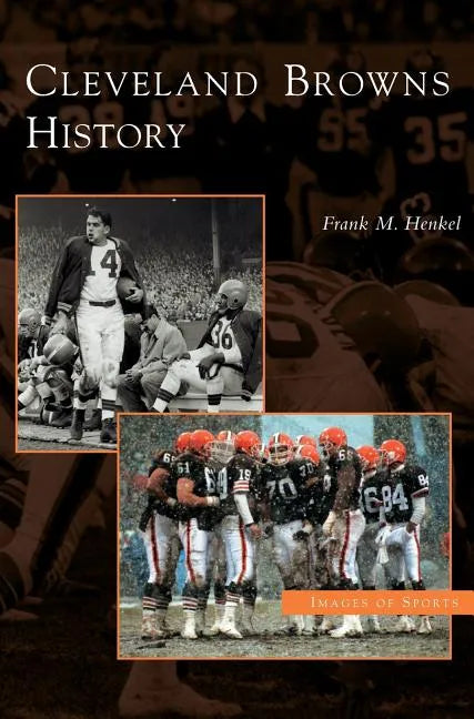 Cleveland Browns History - Hardcover