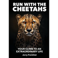 Run with the Cheetahs: Your Climb To An Extraordinary Life - Hardcover