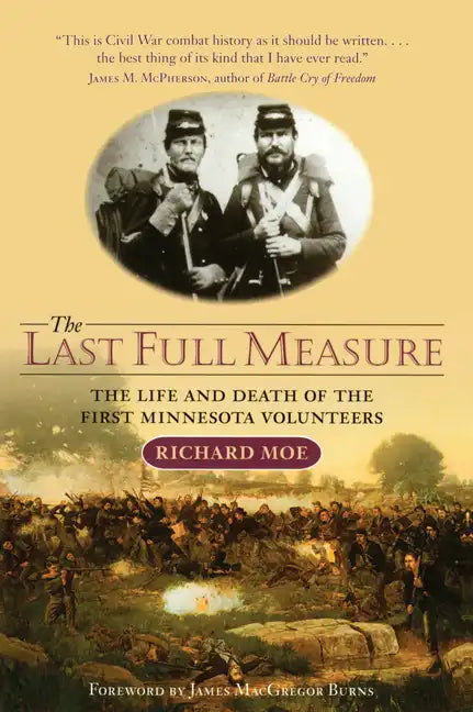 The Last Full Measure: The Life and Death of the First Minnesota Volunteers - Paperback