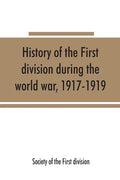 History of the First division during the world war, 1917-1919 - Paperback