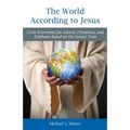 The World According to Jesus: Cycle B Sermons for Advent, Christmas, and Epiphany Based on the Gospel Texts - Paperback