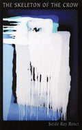 The Skeleton of the Crow: New & Selected Poems, 1980-2008 - Paperback
