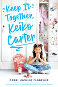 Keep It Together, Keiko Carter: A Wish Novel - Hardcover
