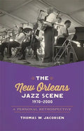 The New Orleans Jazz Scene, 1970-2000: A Personal Retrospective - Paperback