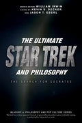 The Ultimate Star Trek and Philosophy: The Search for Socrates - Paperback