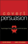 Covert Persuasion: Psychological Tactics and Tricks to Win the Game - Hardcover