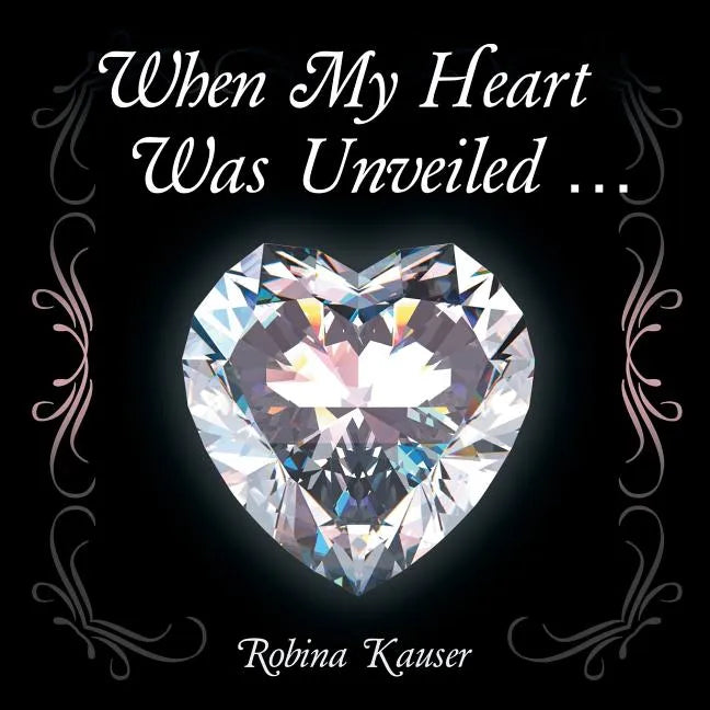When My Heart Was Unveiled ... - Paperback