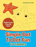 Simple Dot To Dot Fun For Toddlers - Toddler Puzzles 2 Year Old Editon - Paperback
