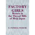 Factory Girls: Women in the Thread Mills of Meiji Japan - Paperback