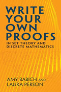 Write Your Own Proofs: In Set Theory and Discrete Mathematics - Paperback