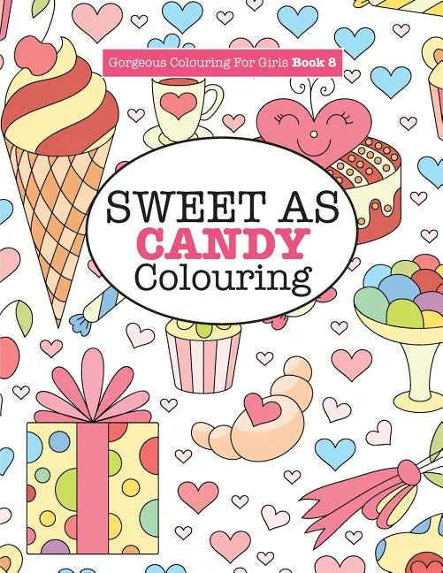 Gorgeous Colouring for Girls - Sweet As Candy Colouring - Paperback
