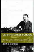 German Chess School: Play Basic Chess like Siegbert Tarrasch - Paperback