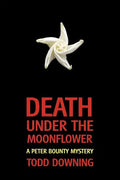 Death Under the Moonflower (a Sheriff Peter Bounty Mystery) - Paperback