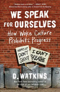 We Speak for Ourselves: How Woke Culture Prohibits Progress - Paperback