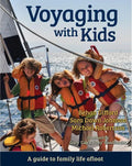 Voyaging with Kids: A Guide to Family Life Afloat - Paperback