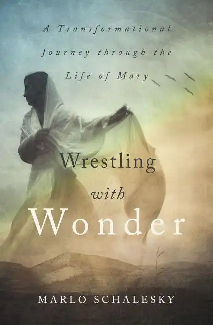 Wrestling with Wonder: A Transformational Journey Through the Life of Mary - Paperback