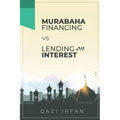 Murabaha Financing VS Lending on Interest: A thin line making big rationale of differentiation - Paperback