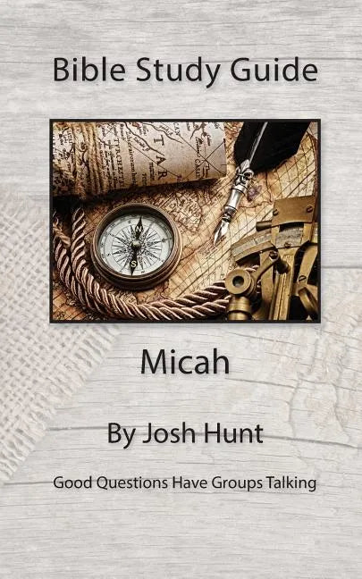 Bible Study Guide -- Micah: Good Questions Have Small Groups Talking - Paperback