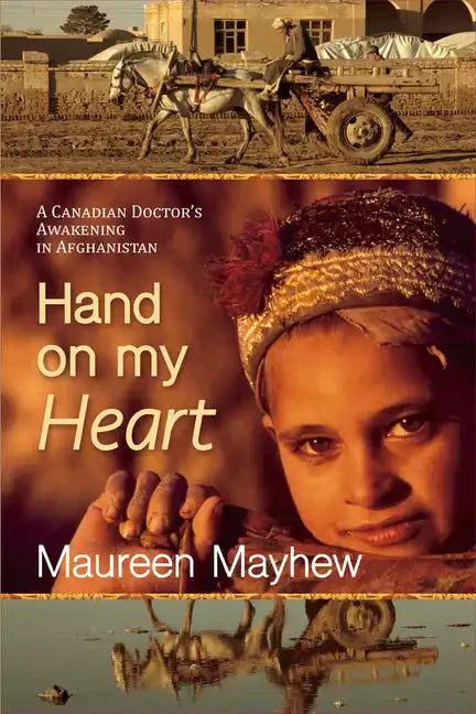 Hand on My Heart: A Canadian Doctor's Awakening in Afghanistan - Paperback