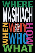 Mashiach: Who? What? Why? How? Where? When? - Paperback